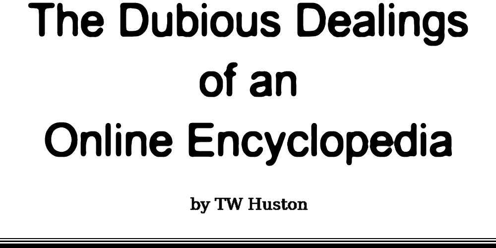The Dubious Dealings of an Online Enyclopedia