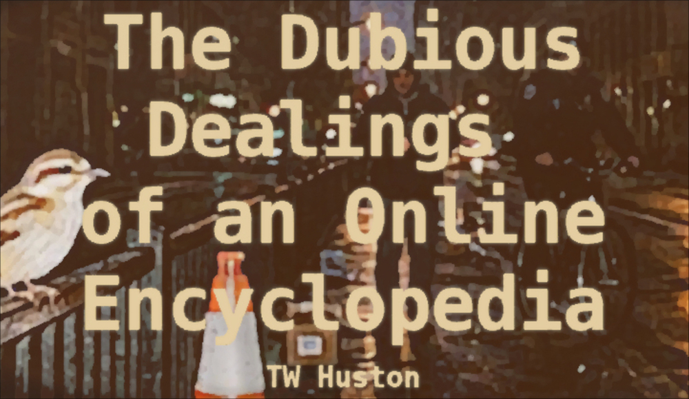 The Dubious Dealings of an Online Enyclopedia